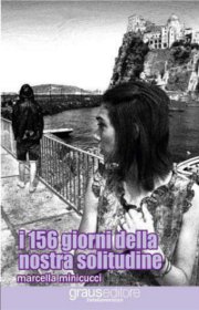 Libro I 156 GIORNI DELLA NOSTRA SOLITUDINE di Marcella Minicucci